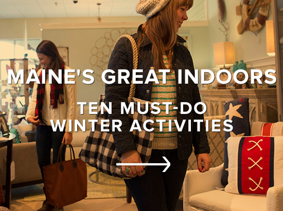Maine's Great Indoors: Ten Must-Do Winter Activities