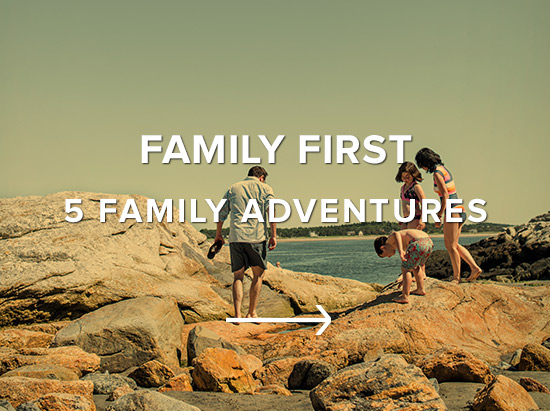 Family First: 5 Family Adventures