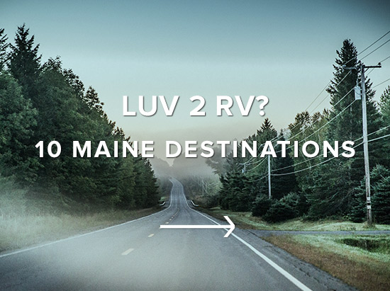 Luv 2 RV? 10 Maine Destinations