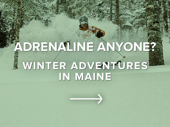 Adrenaline Anyone? Winter Adventures in Maine