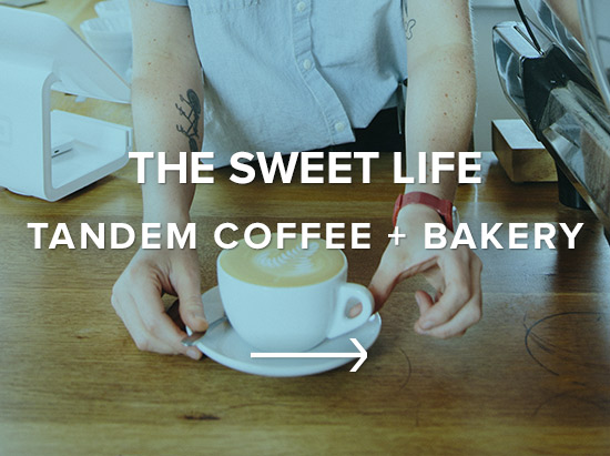 The Sweet Life: Tandem Coffee and Bakery