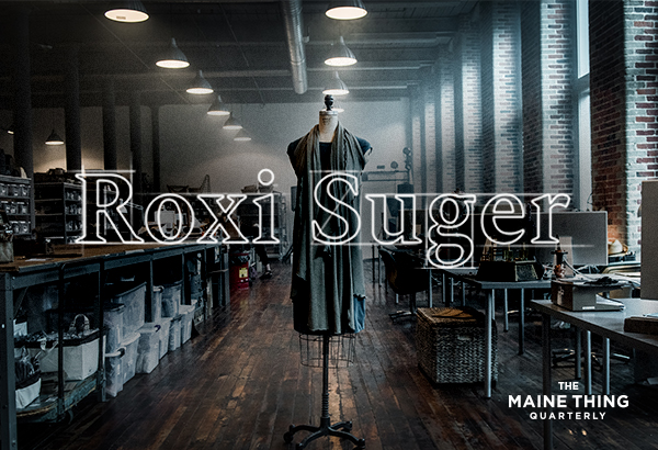 The Maine Thing Quarterly - Roxi Suger